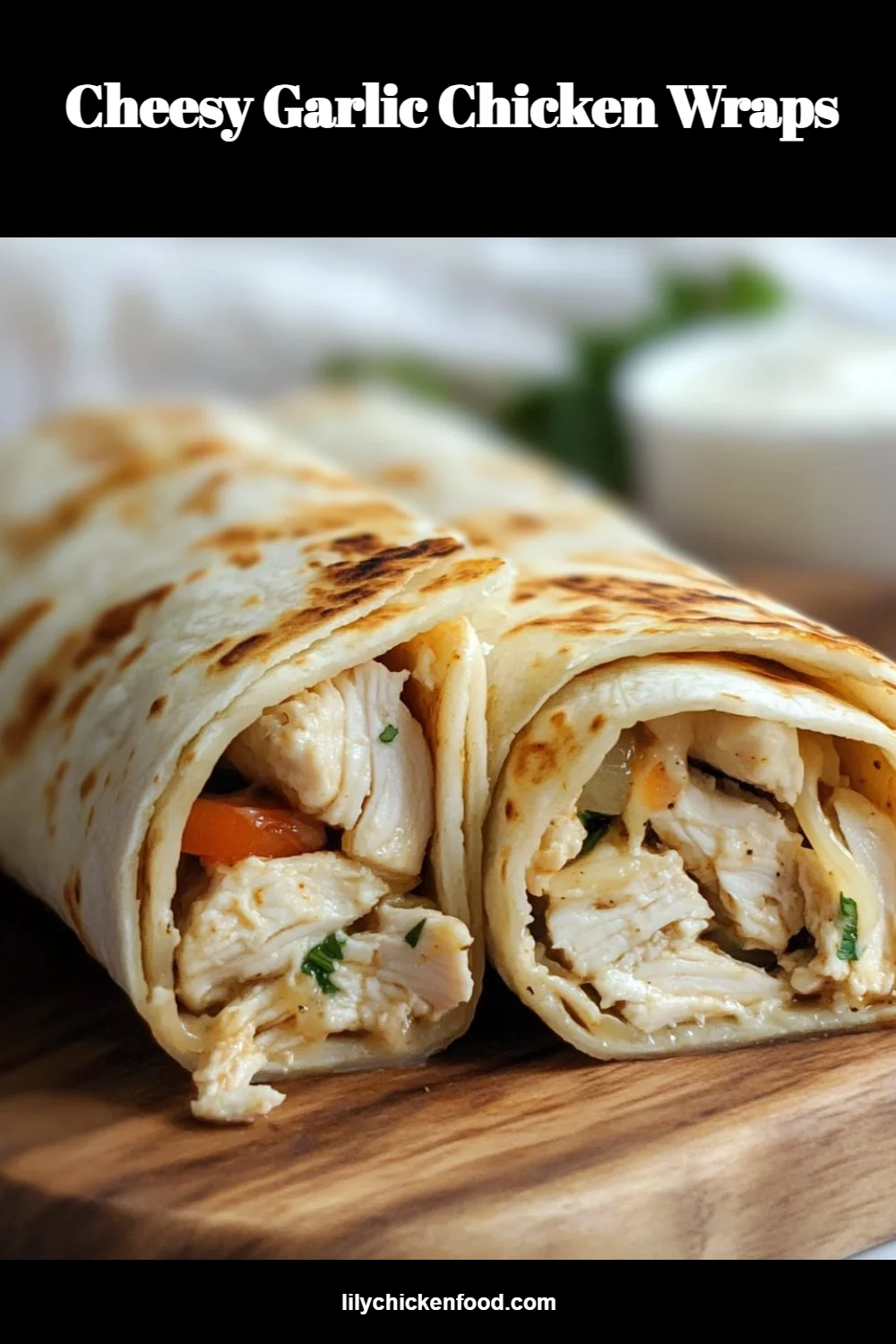 Cheesy Garlic Chicken Wraps