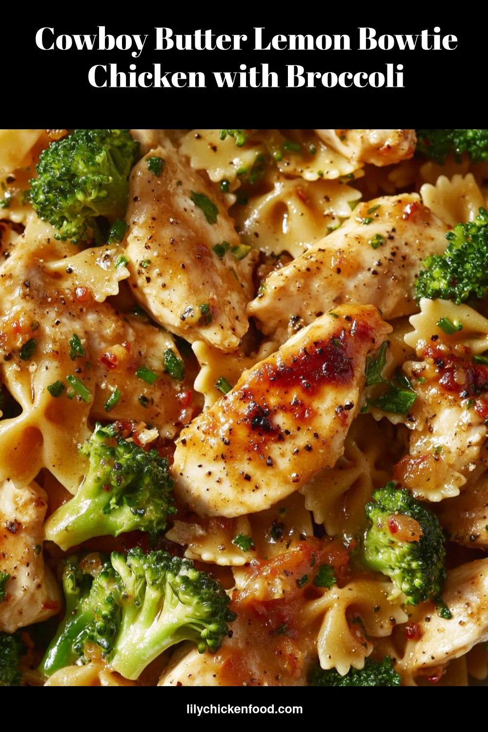 Cowboy Butter Lemon Bowtie Chicken with Broccoli