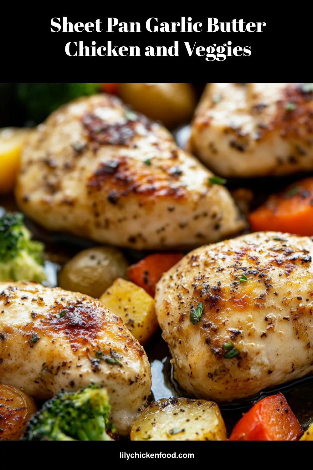 Sheet Pan Garlic Butter Chicken and Veggies